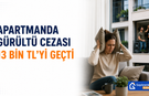 Apartmanda Gürültü Cezası 13 Bin TL’yi Geçti