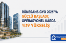 Rönesans GYO 2026’ya Güçlü Başladı: Operasyonel Kârda %19 Yükseliş