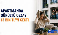 Apartmanda Gürültü Cezası 13 Bin TL’yi Geçti