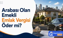 Arabası Olan Emekli Emlak Vergisi Öder mi?