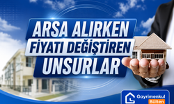 Arsa Alırken Fiyatı Değiştiren Unsurlar