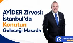 AYİDER Zirvesi: İstanbul'da Konutun Geleceği Masada