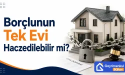 Borçlunun Tek Evi Haczedilebilir mi? İcra Sürecinde Kritik Ayrıntılar