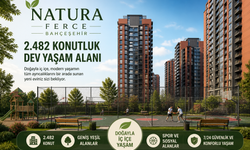 Natura Ferce Bahçeşehir Projesi: 2.482 Konutluk Dev Yaşam Alanı