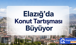 Elazığ’da Konut Tartışması Büyüyor