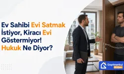 Ev Sahibi Evi Satmak İstiyor, Kiracı Evi Göstermiyor! Hukuk Ne Diyor?