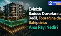 Evinizin Sadece Duvarlarına Değil, Toprağına da Sahipsiniz: Arsa Payı Nedir?