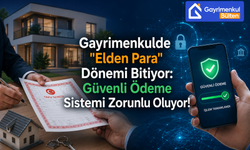 Gayrimenkulde "Elden Para" Dönemi Bitiyor: Güvenli Ödeme Sistemi Zorunlu Oluyor!