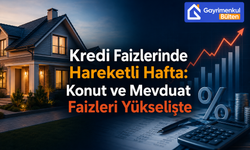Kredi Faizlerinde Hareketli Hafta: Konut ve Mevduat Faizleri Yükselişte