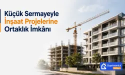 Gayrimenkul Yatırımında Yeni Model: Küçük Sermayeyle İnşaat Projelerine Ortaklık İmkânı