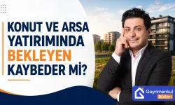 Konut ve Arsa Yatırımında Bekleyen Kaybeder mi?