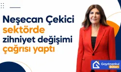 Neşecan Çekici sektörde zihniyet değişimi çağrısı yaptı