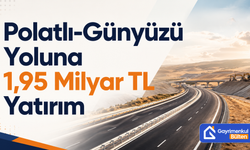 Polatlı-Günyüzü Yoluna 1,95 Milyar TL Yatırım