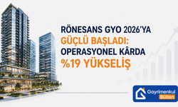 Rönesans GYO 2026’ya Güçlü Başladı: Operasyonel Kârda %19 Yükseliş