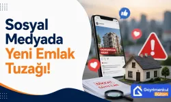 Sosyal Medyada Yeni Emlak Tuzağı! Sahte İlan ve Kapora Dolandırıcılığı Alarmı