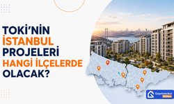 500 bin TOKİ Konutu İçin Gözler Bu İlçelerde: TOKİ’nin İstanbul Projeleri Hangi İlçelerde Olacak?
