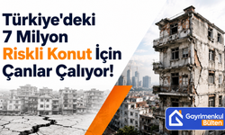 Türkiye'deki 7 Milyon Riskli Konut İçin Çanlar Çalıyor!