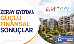 Zeray GYO’dan Güçlü Finansal Sonuçlar: Net Aktif Değerini 19.7 Milyar TL’ye Çıkardı