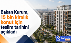 Bakan Kurum, 15 bin kiralık konut için teslim tarihini açıkladı