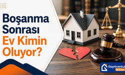 Boşanma Sonrası Ev Kimin Oluyor?