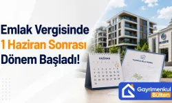 Emlak Vergisinde 1 Haziran Sonrası Dönem Başladı!