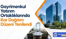 Gayrimenkul Yatırım Ortaklıklarında Kar Dağıtım Düzeni Yenilendi