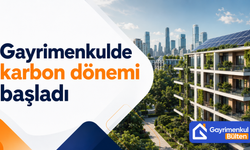 Gayrimenkulde karbon dönemi başladı