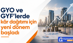 GYO ve GYF’lerde kâr dağıtımı için yeni dönem başladı