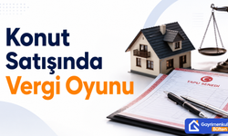 Konut Satışında Vergi Oyunu