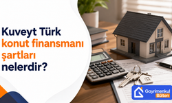 Kuveyt Türk konut finansmanı şartları nelerdir?