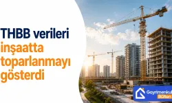 THBB verileri inşaatta toparlanmayı gösterdi