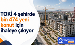 TOKİ 4 şehirde bin 474 yeni konut için ihaleye çıkıyor