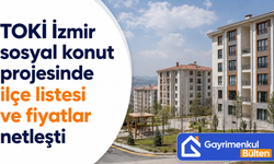 TOKİ İzmir sosyal konut projesinde ilçe listesi ve fiyatlar netleşti