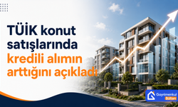 TÜİK konut satışlarında kredili alımın arttığını açıkladı