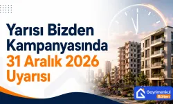 Yarısı Bizden Kampanyasında 31 Aralık 2026 Uyarısı