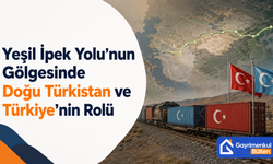 Yeşil İpek Yolu’nun Gölgesinde Doğu Türkistan ve Türkiye’nin Rolü