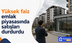 Yüksek faiz emlak piyasasında satışları durdurdu