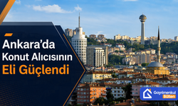 Ankara’da Konut Alıcısının Eli Güçlendi