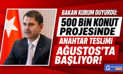 Bakan Kurum Duyurdu: 500 Bin Konut Projesinde Anahtar Teslimi Ağustos'ta Başlıyor!