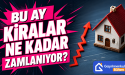 Bu Ay Kiralar Ne Kadar Zamlanıyor?