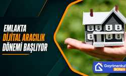 Emlakta Dijital Aracılık Dönemi Başlıyor