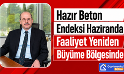 Hazır Beton Endeksi Haziranda Faaliyet Yeniden Büyüme Bölgesinde