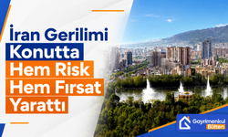 İran Gerilimi Konutta Hem Risk Hem Fırsat Yarattı