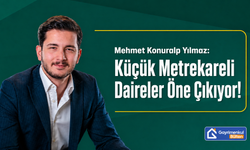 Mehmet Konuralp Yılmaz: Küçük Metrekareli Daireler Öne Çıkıyor!