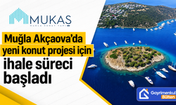 MUKAŞ Muğla Akçaova’da yeni konut projesi için ihale süreci başlattı