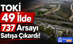 TOKİ 49 İlde 737 Arsayı Satışa Çıkard!