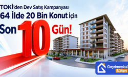 TOKİ’den Dev Satış Kampanyası 64 İlde 20 Bin Konut İçin Son 10 Gün!