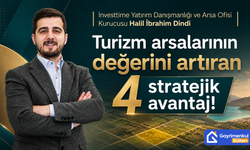 Turizm arsalarının değerini artıran 4 stratejik avantaj!