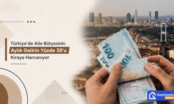 Türkiye’de Aile Bütçesinin Aylık Gelirin Yüzde 39’u Kiraya Harcanıyor