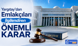 Yargıtay’dan Emlakçıları İlgilendiren Önemli Karar